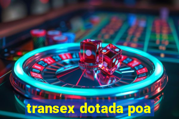 transex dotada poa